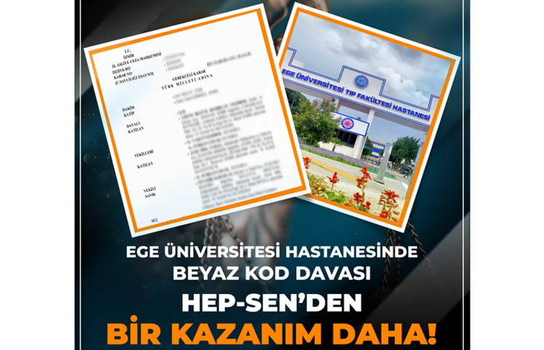 Bir Kazanım Daha! Ege Üniversitesi Hastanesinde Beyaz Kod Davası